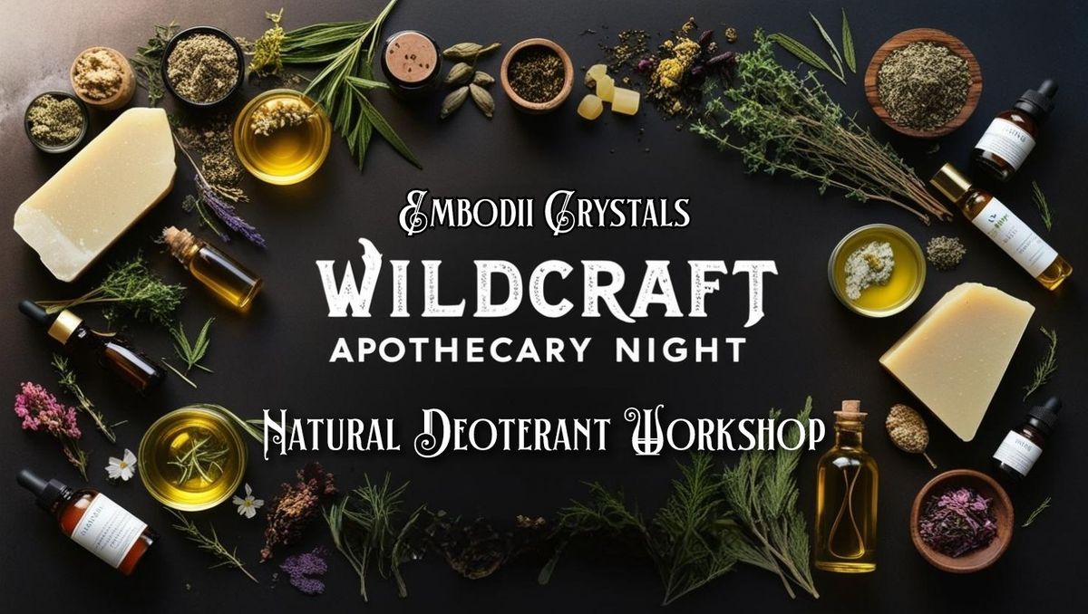 Wildcraft Apothecary Night: Making Natural Deotorant 