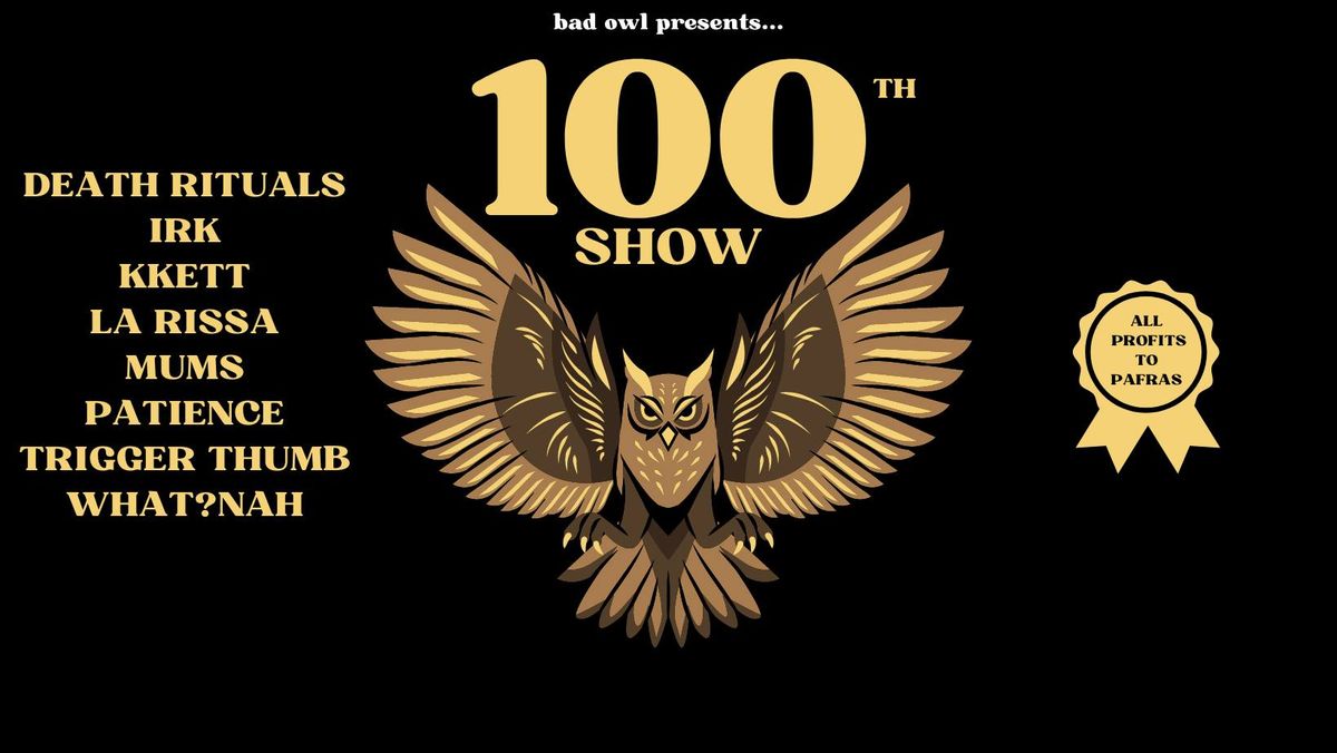 Bad Owl - 100th Show
