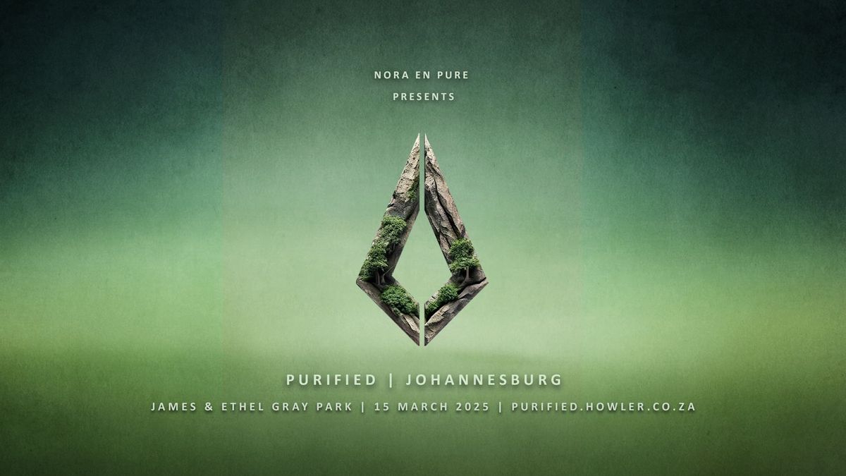 Purified, Johannesburg - 15 March 2025