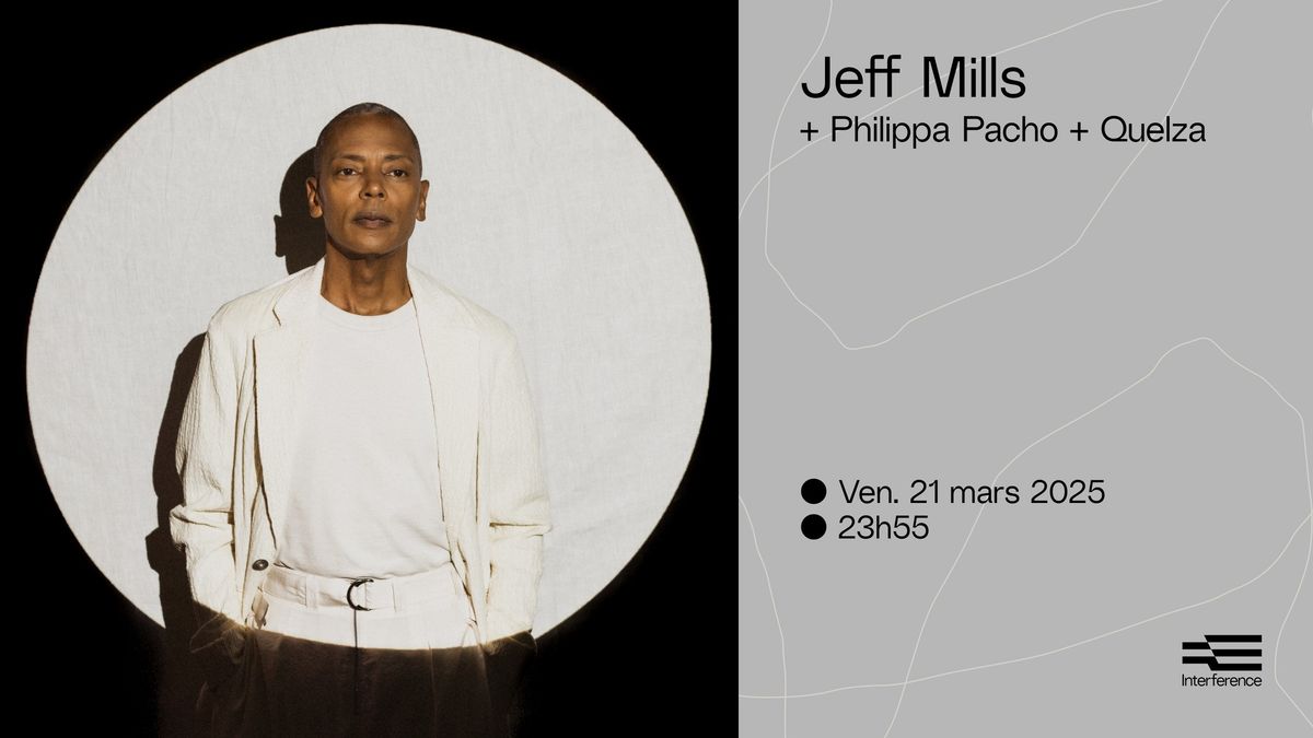 Jeff Mills + Philippa Pacho + Quelza \u2022 Interference Toulouse