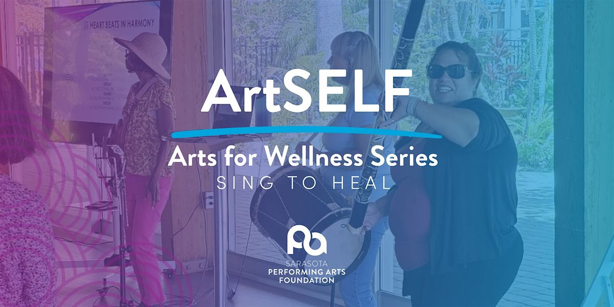 ArtSELF - Arts for Wellness Series: Sing To Heal (Music Workshop)