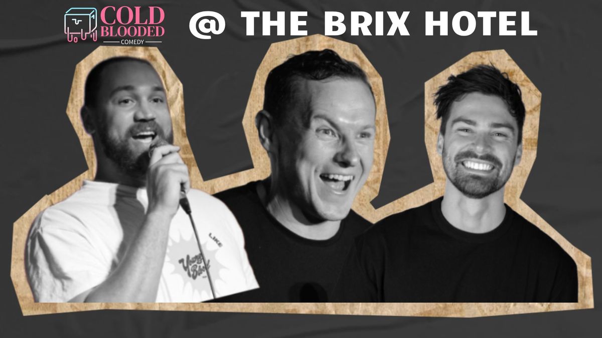 Cold Blooded Comedy: Comedy at The Brix Hotel