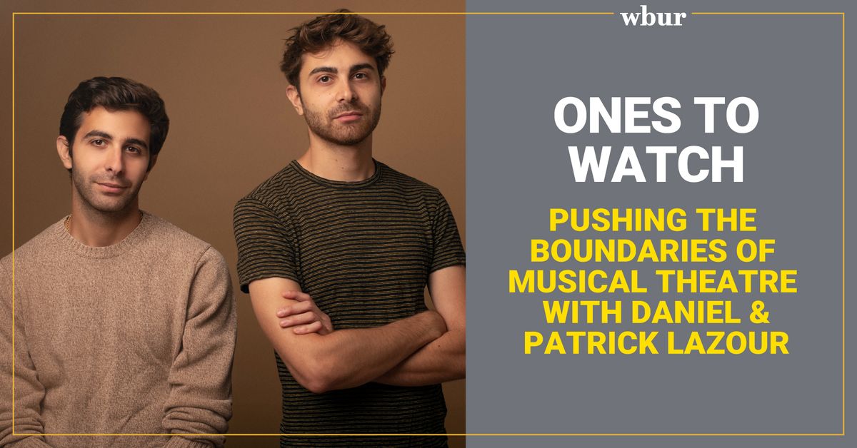 Ones to Watch: Expanding the boundaries of musical theater with Daniel Lazour and Patrick Lazour