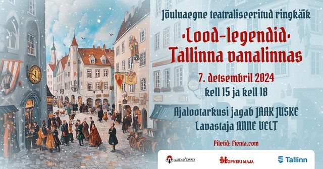 J\u00f5uluaegne teatraliseeritud ringk\u00e4ik "Lood- legendid Tallinna vanalinnas"