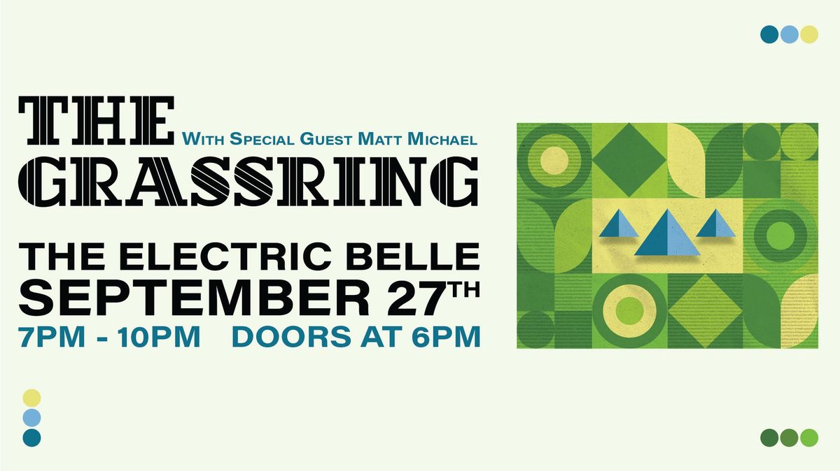 The Grassring with Special Guest Matt Michael LIVE at The Electric Belle