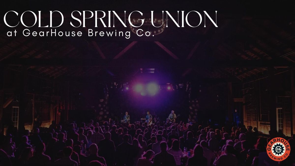 Cold Spring Union @ Gearhouse Brewing Co. 11\/9 7pm