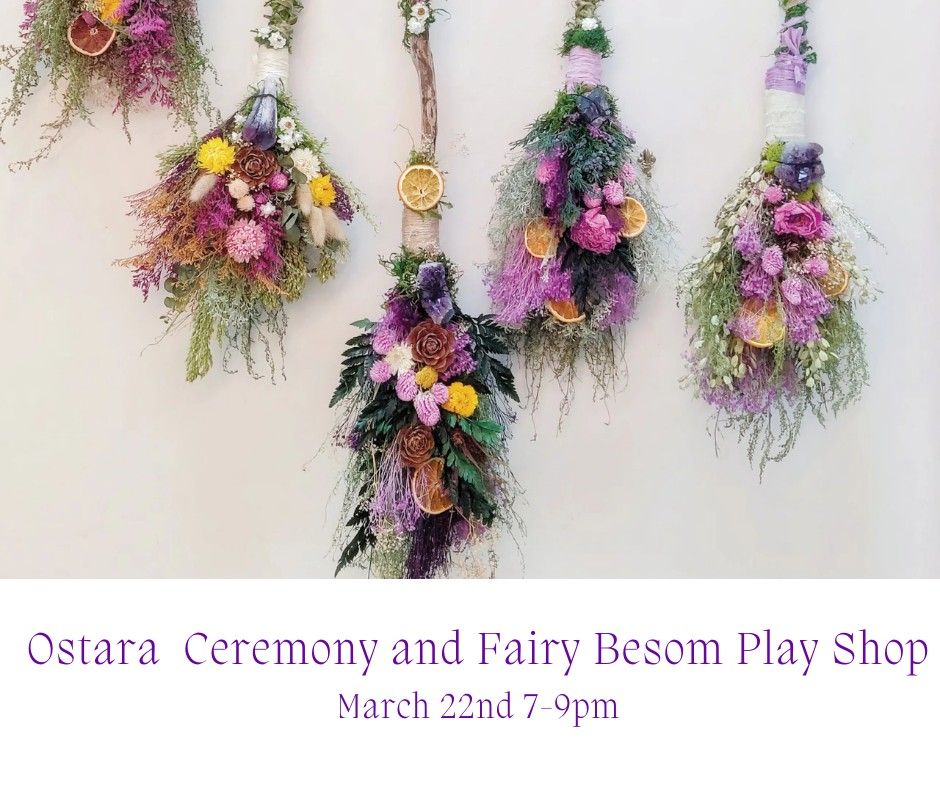 Ostara Ceremony and Fairy Besoms Workshop