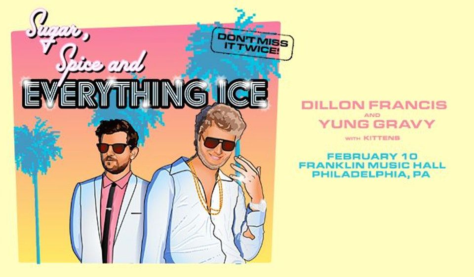 Dillon Francis X Yung Gravy\/ Sugar, Spice And Everything Ice Tour