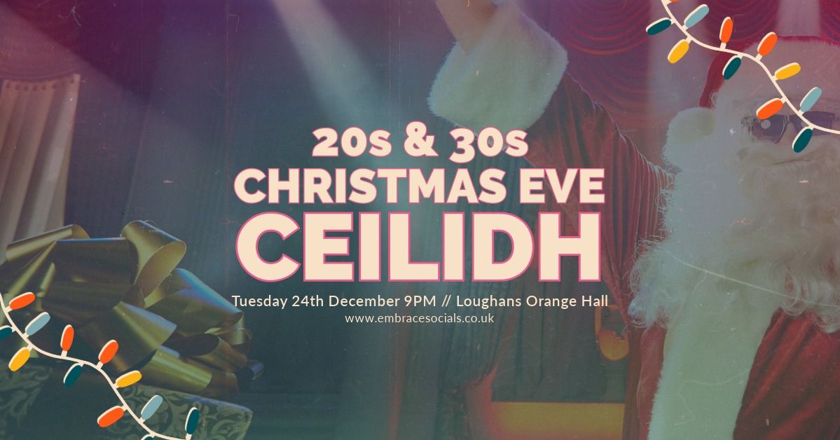 Christmas Eve Ceilidh (20s & 30s) \/\/ Loughans Orange Hall