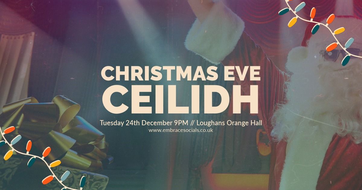 Christmas Eve Ceilidh (18+) \/\/ Loughans Orange Hall