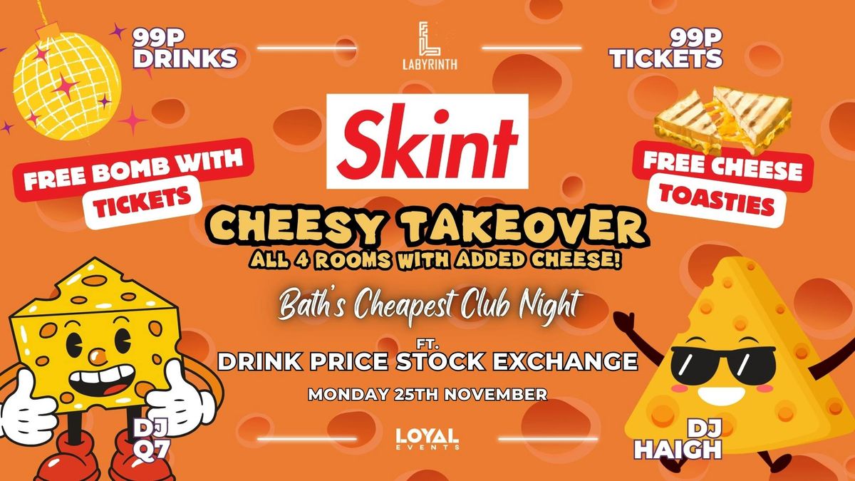 Skint Mondays - Cheesy Takeover \/\/ 99p Drinks \/\/ 99p Tickets with FREE BOMB \/\/ ft. Skint Drink Exchange