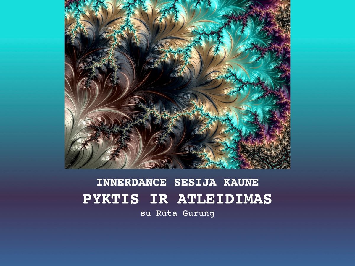 INNERDANCE KAUNE "Pyktis ir atleidimas"