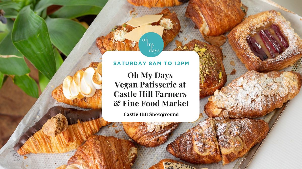 Oh My Days Vegan Patisserie is at Castle Hill Farmers & Fine Food Market This Saturday!