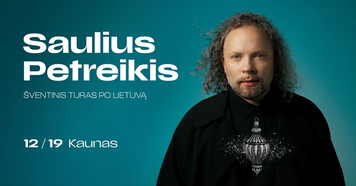 Saulius Petreikis - \u0160ventinis turas - Kaunas