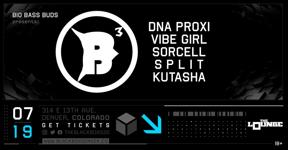 Bio Bass Buds: DNA Proxi, Vibe Girl, Sorcell, S P L I T, Kutasha (The Lounge)