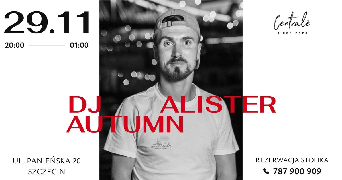 DJ Alister Autumn @ Central\u00e9