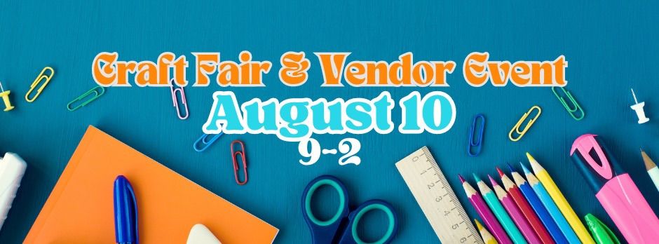 August 10 Craft Fair & Vendor Event