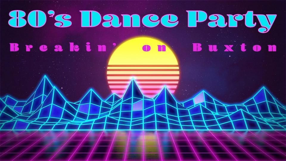 80s Dance Party - Breakin' on Buxton