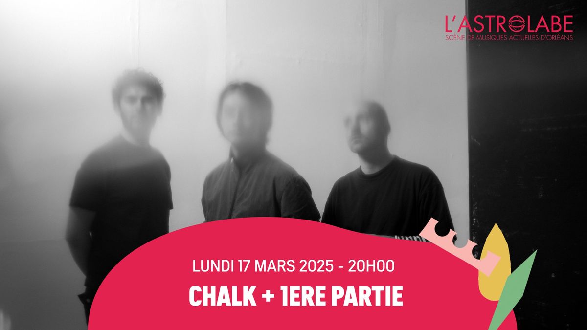 CHALK + 1ERE PARTIE | L'ASTROLABE-ORL\u00c9ANS