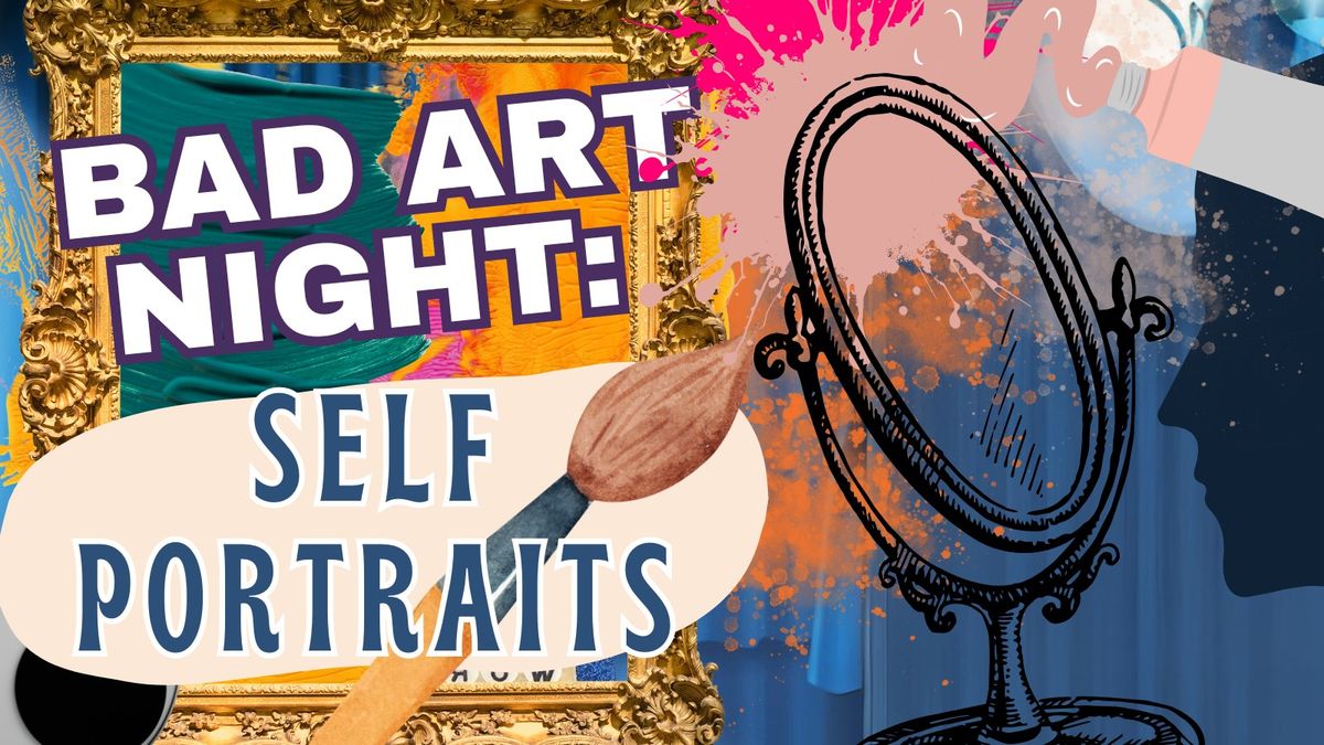 Bad Art Night: Self Portraits