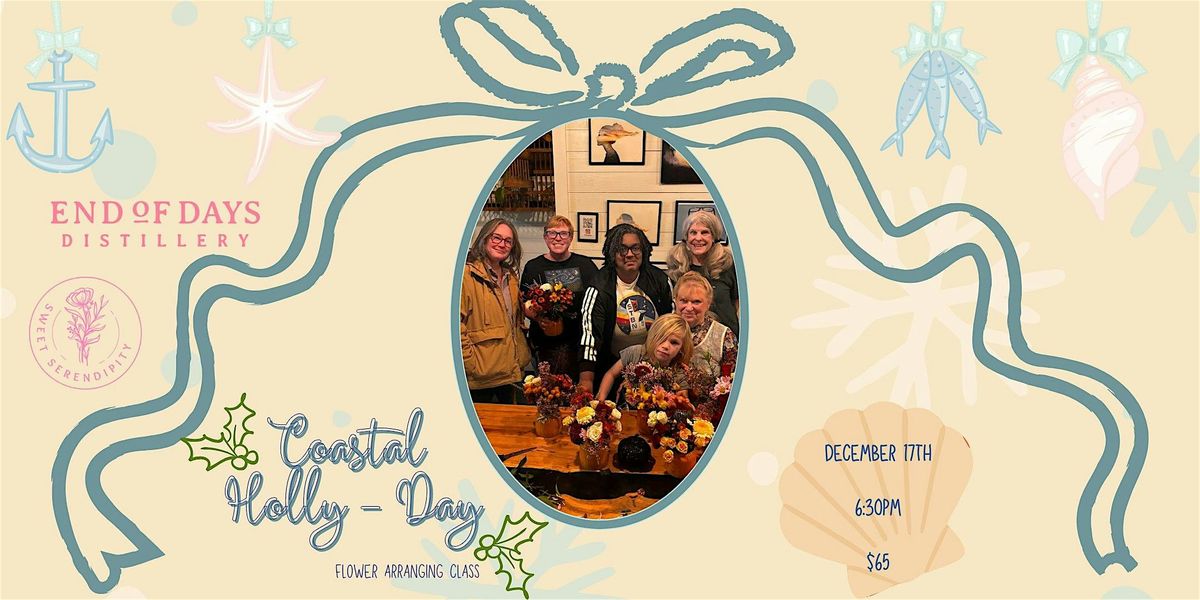 Coastal Holly-Day Flower Arranging Class - Wilmington