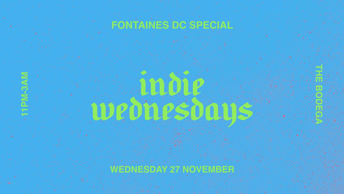 Indie Wednesdays at The Bodega - Fontaines D.C. Special