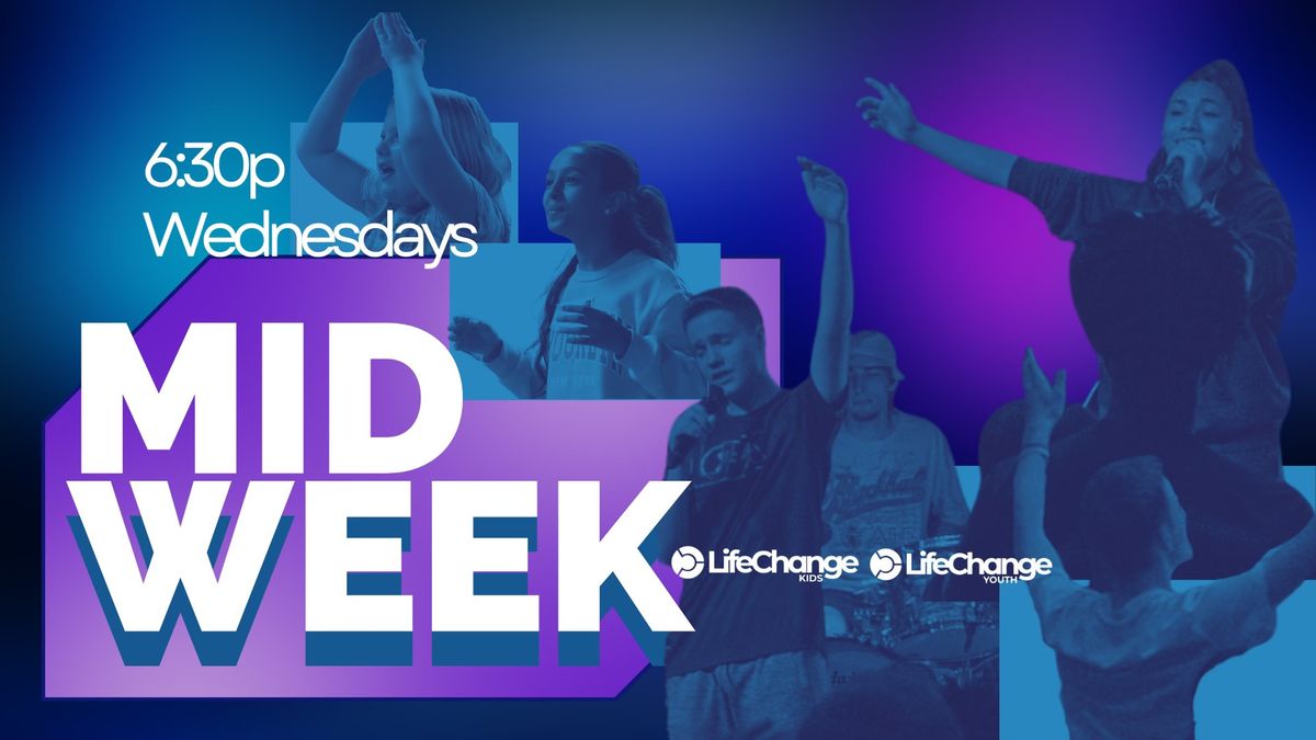 MIDWEEK at LifeChange Youth & Kids \ud83d\udd37 \ud83d\ude4b\ud83c\udffb\u200d\u2640\ufe0f