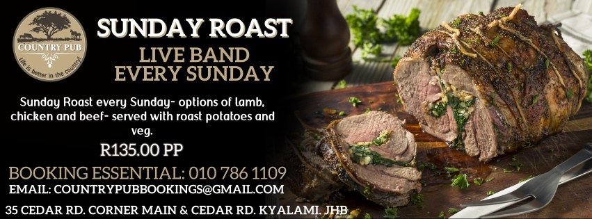 SUNDAY ROAST EVERY SUNDAY@ COUNTRY PUB KYALAMI