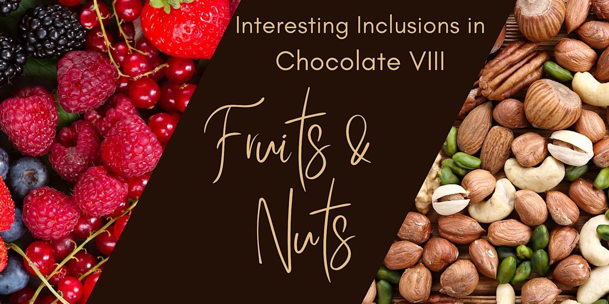 Interesting Inclusions in Chocolate VIII: Fruits and Nuts