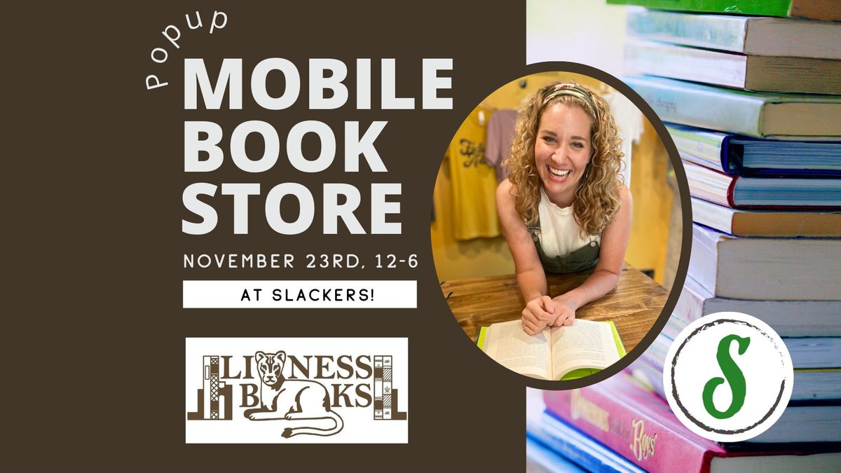 Lioness Mobile Bookstore at Slackers!