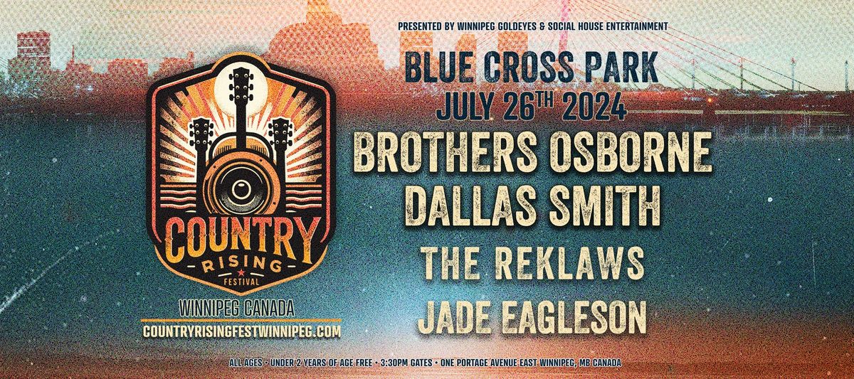 Country Rising Fest : Winnipeg featuring Brothers Osborne, Dallas Smith, and MORE!