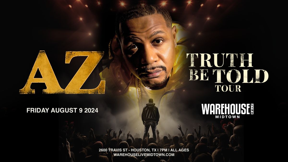AZ : TRUTH BE TOLD YOUR at Warehouse Live Midtown Friday August 9, 2024