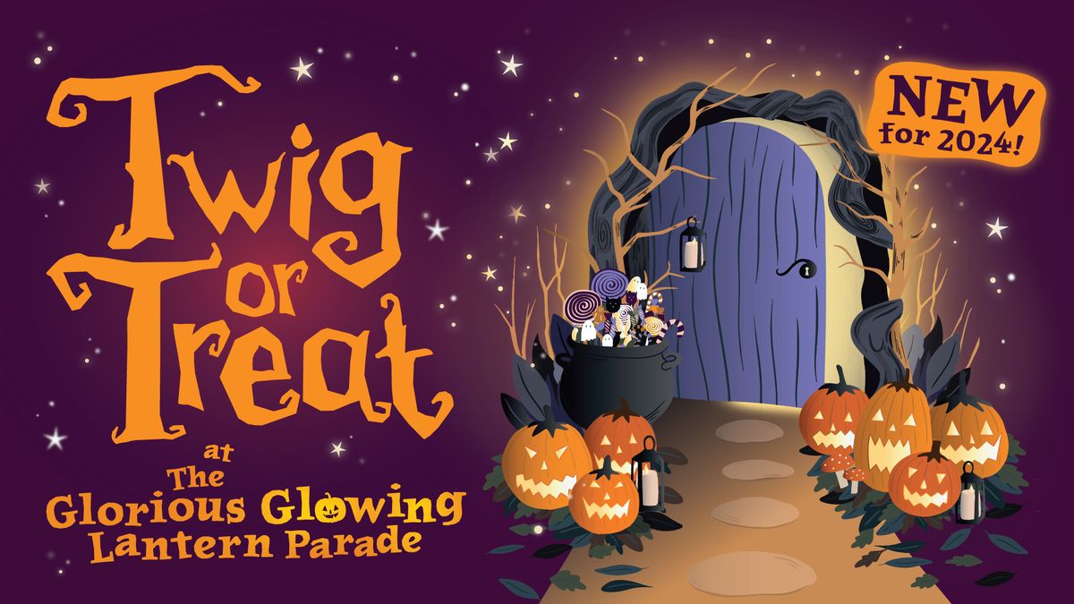 Twig or Treat at The Glorious Glowing Lantern Parade