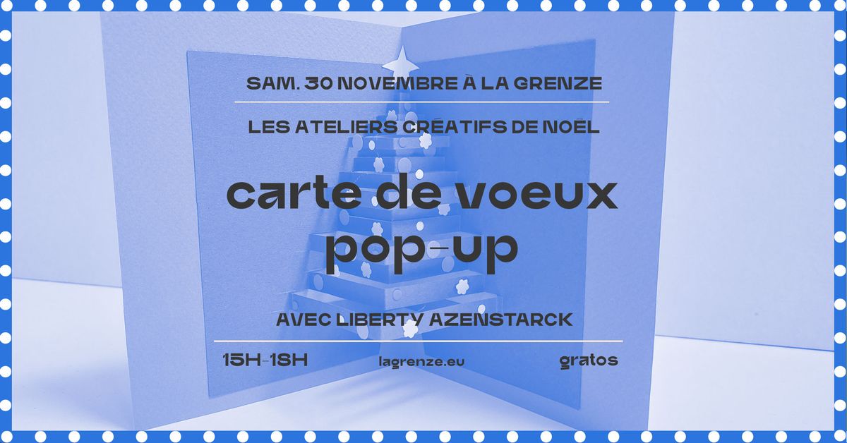 Les ateliers cr\u00e9atifs de No\u00ebl : cartes de voeux pop-up \u00e0 La Grenze