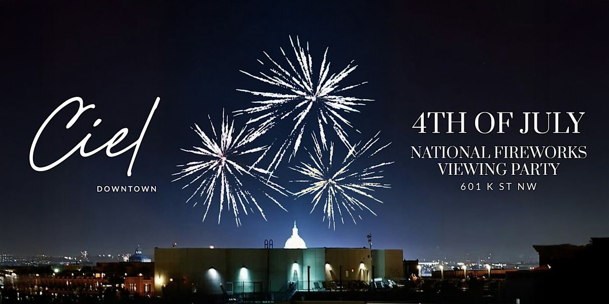 Ciel 4th of July 2026: National Fireworks Viewing Party