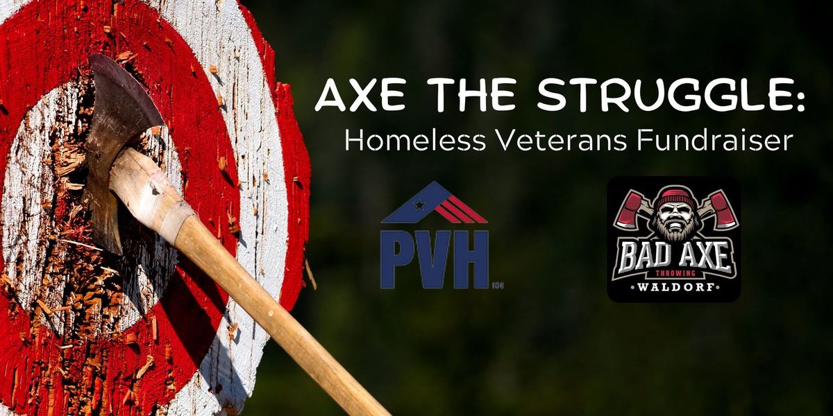 Axe The Struggle; Help Homeless Veterans