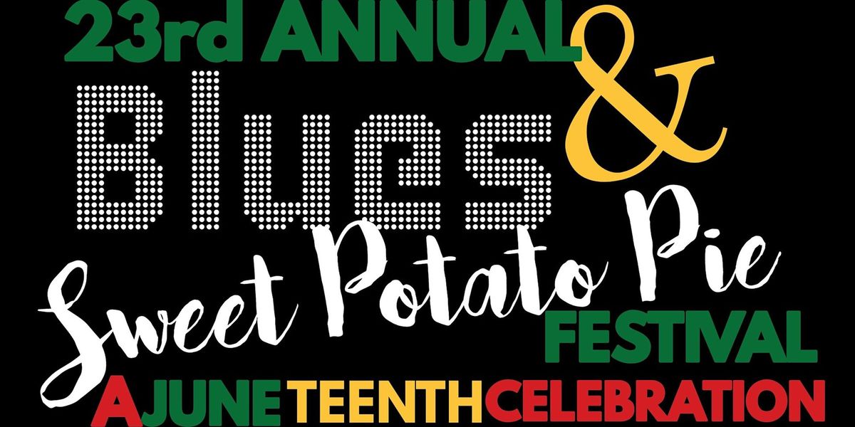 23rd Annual Blues & Sweet Potato Pie Festival: A Juneteenth Celebration