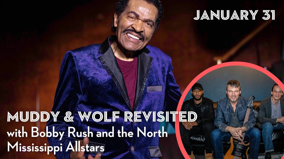 Muddy & Wolf Revisited with Bobby Rush and the North Mississippi Allstars