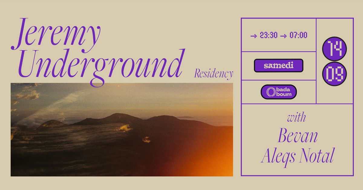 Jeremy Underground residency : Jeremy Underground invites Aleqs Notal (+) Bevan