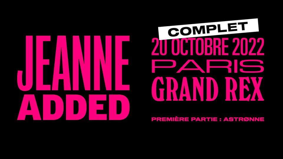 COMPLET | Jeanne Added, en concert au Grand Rex, Paris | 20.10.22