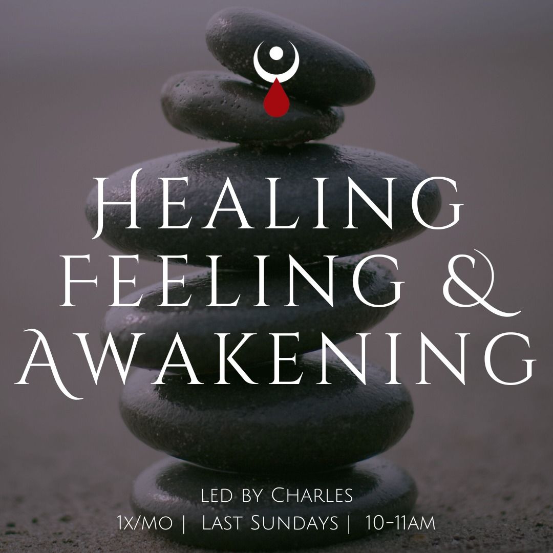 Healing, Feeling & Awakening