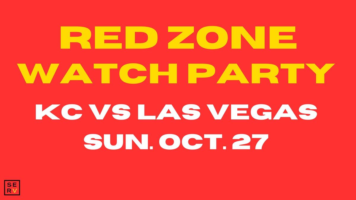 KC vs LV: RED ZONE WATCH PARTY AT SERV!