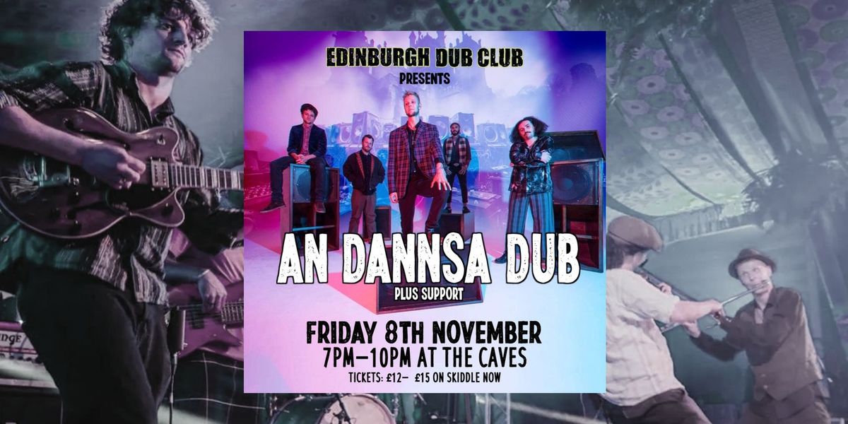 Edinburgh Dub Club Presents: AN DANNSA DUB (Early Show)