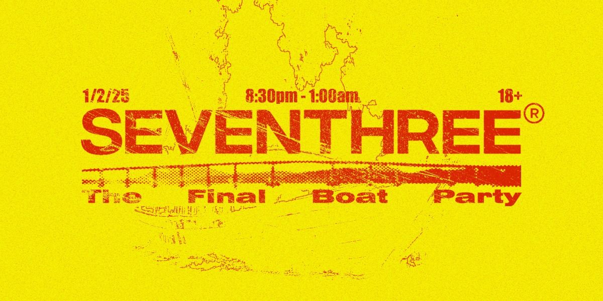 Seventhree | The Final Boat Party