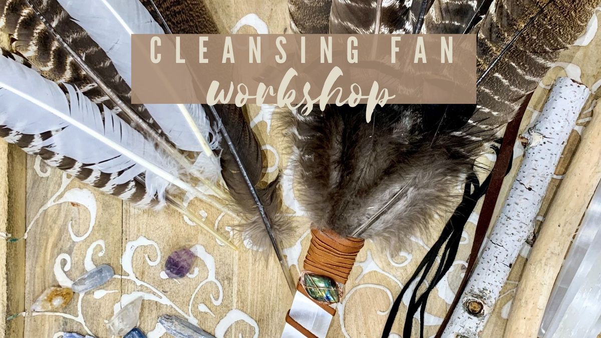 Cleansing Fan Workshop