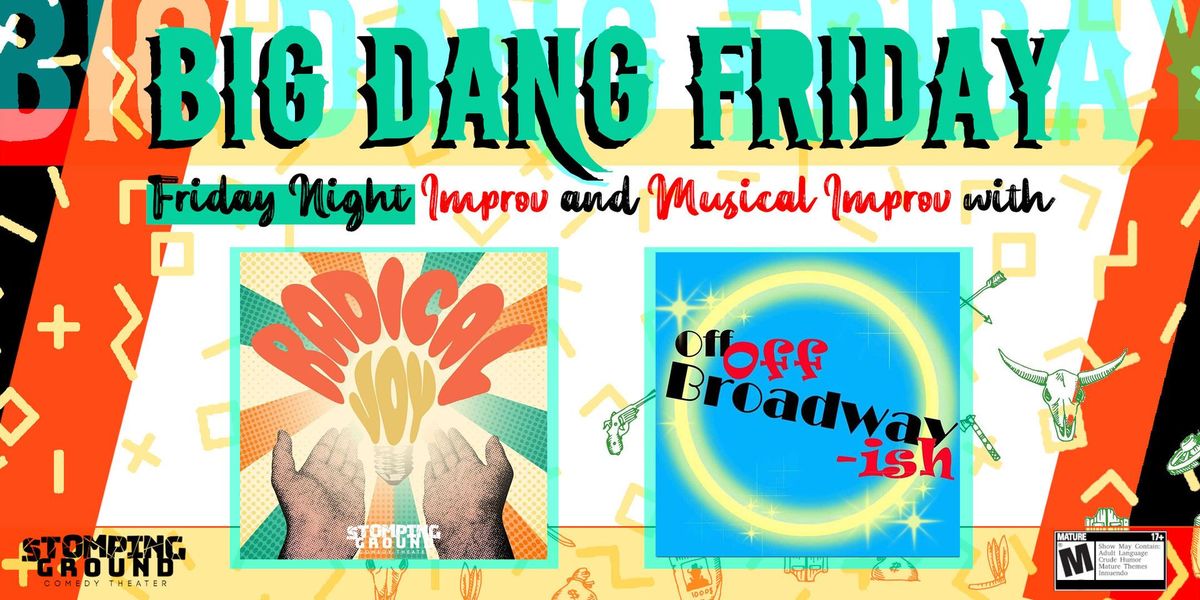 Big Dang Friday Featuring Radical Joy & Off Off Broadwayish