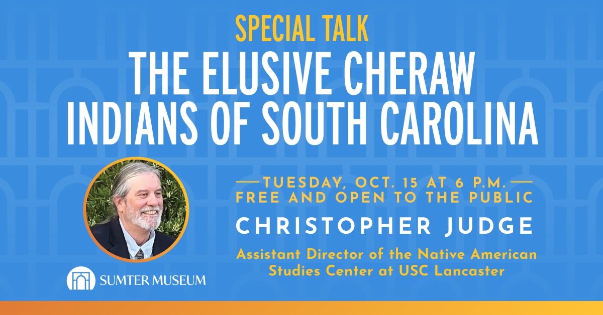 Talk on "The Elusive Cheraw Indians of SC" with Christopher Judge