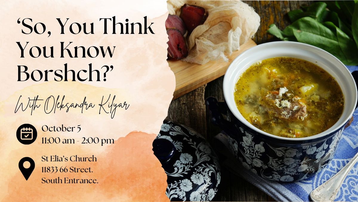 'So, you think you know Borshch?' with Oleksandra Kilyar  An ACUA Workshop