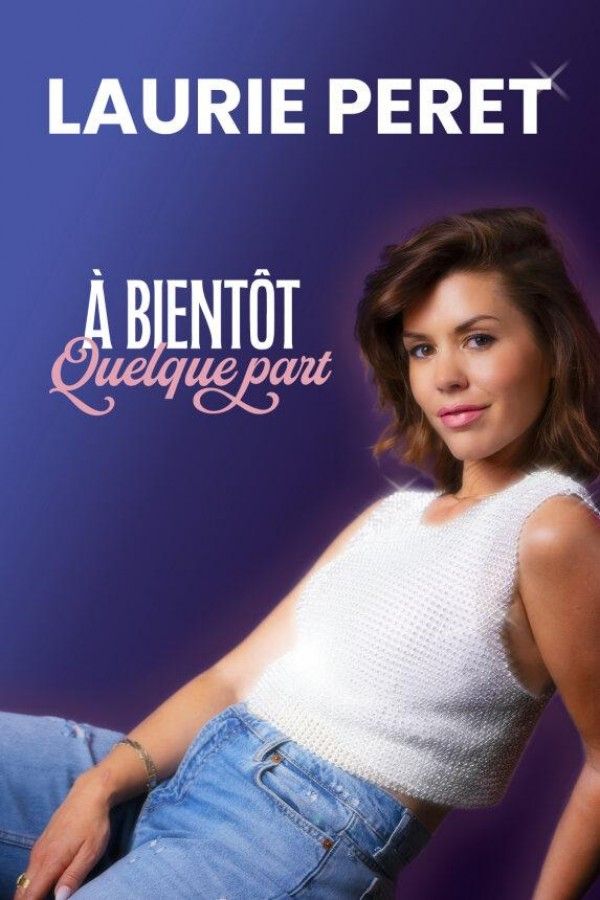 Laurie Peret - A Bient\u00f4t Quelque Part - Th\u00e9\u00e2tre Femina - Bordeaux