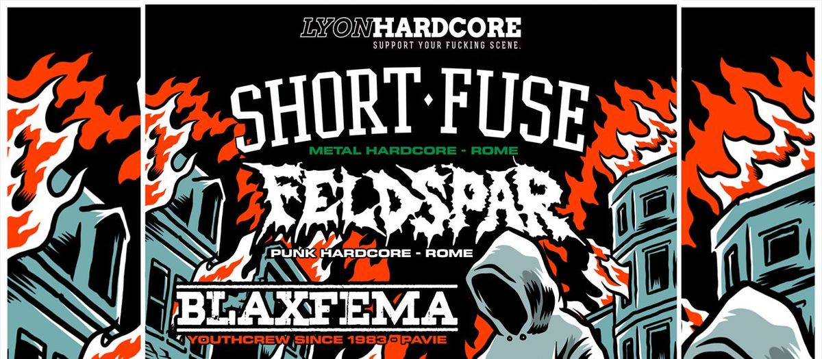 SHORT FUSE + FELDSPAR + BLAXFEMA @Rock N'Eat - Lyon